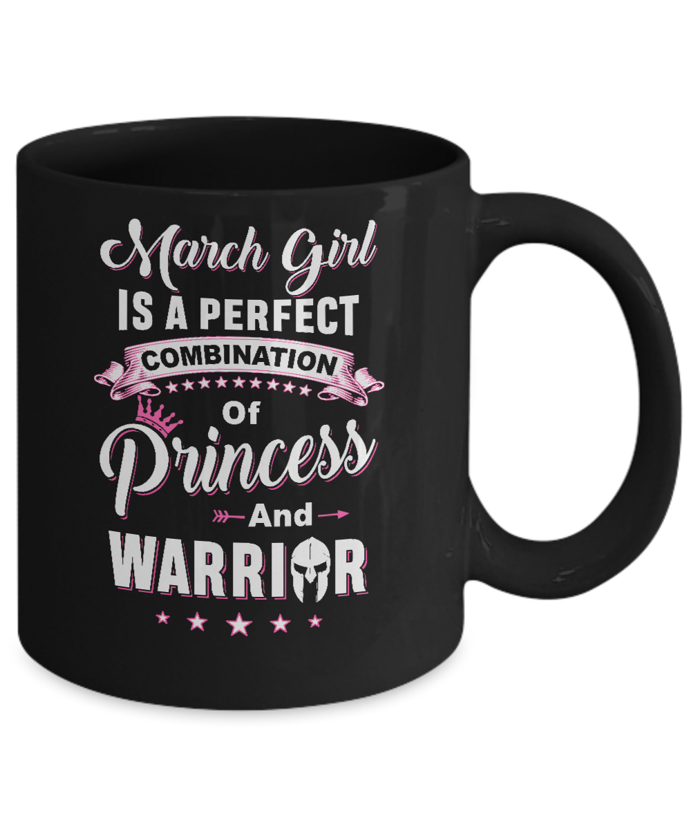 March Girl Is Perfect Princess Warrior Birthday Gift Mug-Coffee Mug-11oz Mug-Black