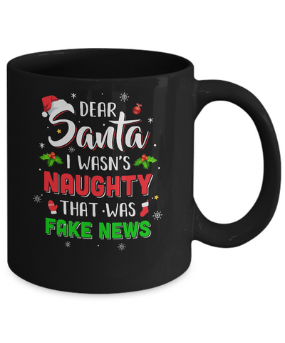 Dear Santa I Wasn't Naughty That Was Fake Christmas Mug-Coffee Mug-11oz Mug-Black