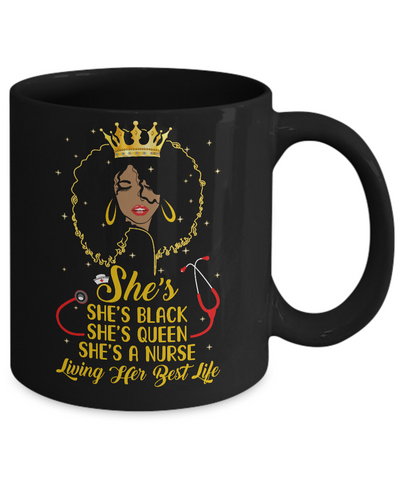She's Black Nurse A Queen Living Her Best Life Mug-Coffee Mug-11oz Mug-Black