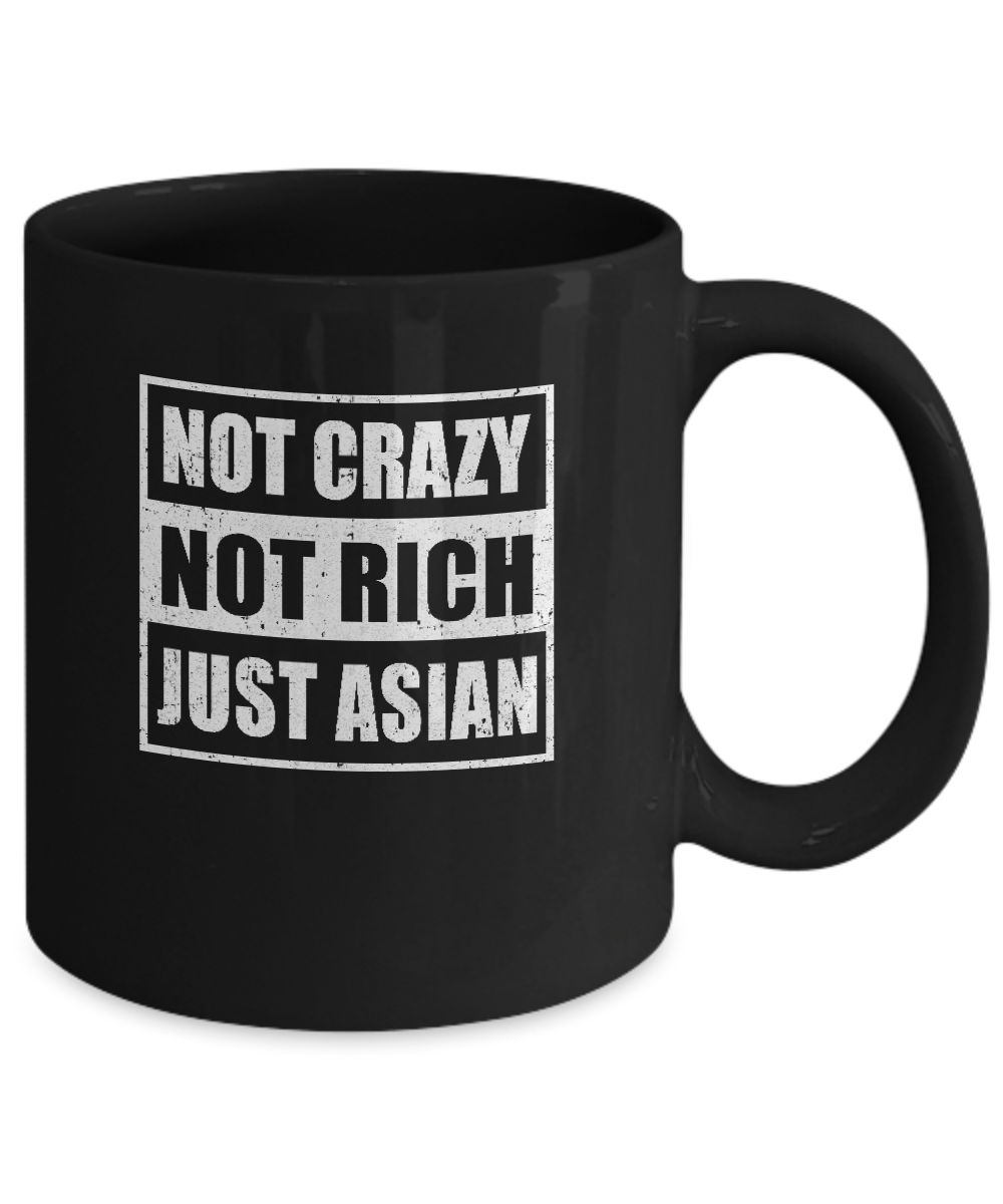 Not Crazy Not Rich Just Asian Mug-Coffee Mug-11oz Mug-Black