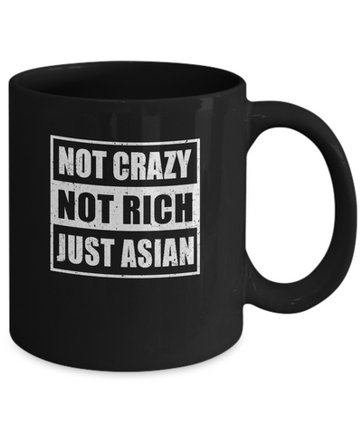 Not Crazy Not Rich Just Asian Mug-Coffee Mug-11oz Mug-Black