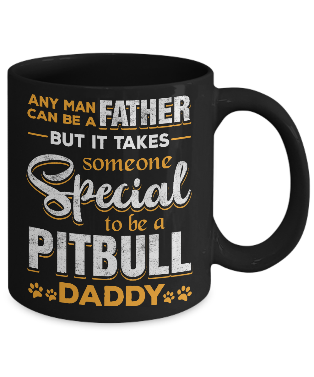 It Takes Someone To Be A Pitbull Daddy Mug-Coffee Mug-11oz Mug-Black