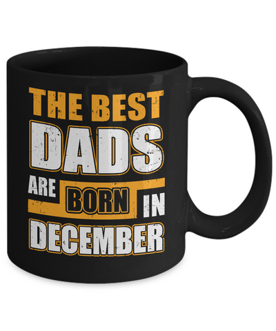 The Best Dads Are Born In December Mug-Coffee Mug-11oz Mug-Black