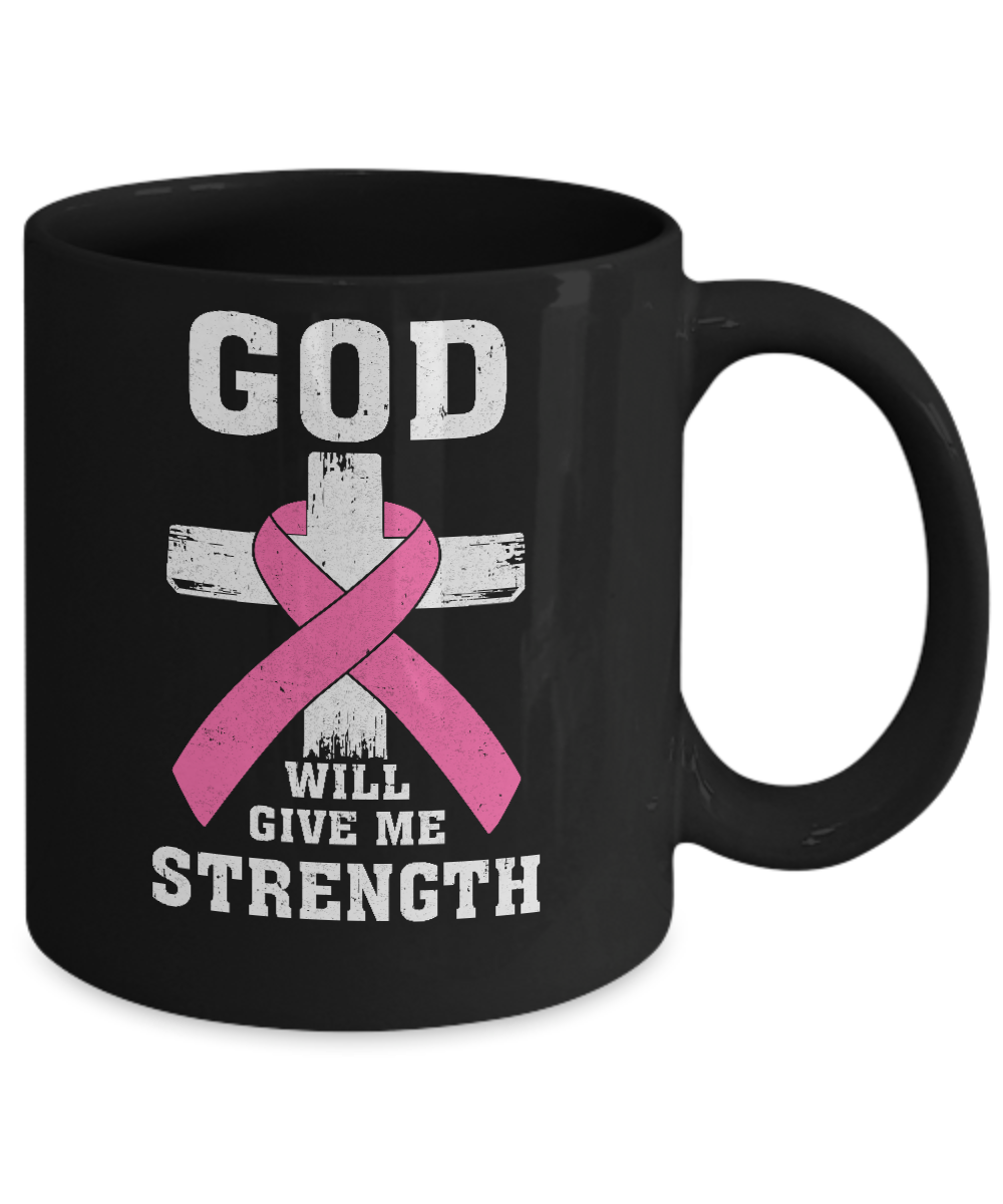 God Will Give Me Strength Pink Breast Cancer Gift Mug-Coffee Mug-11oz Mug-Black