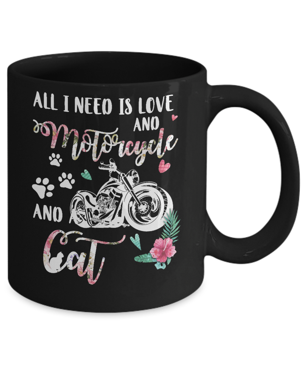 All I Need Is Love And A Motorcycle And A Cat Mug-Coffee Mug-11oz Mug-Black
