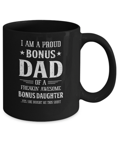 I'm A Proud Bonus Dad Fathers Day Gift From Daughter Mug-Coffee Mug-11oz Mug-Black