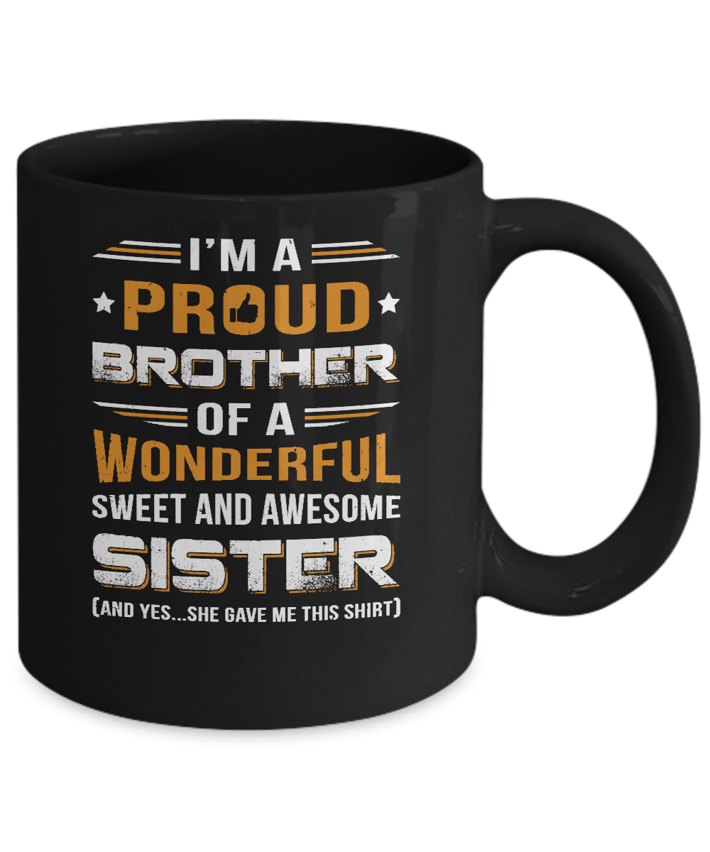 Gift Brother From Sister I'm A Proud Brother Of Awesome Sister Mug-Coffee Mug-11oz Mug-Black