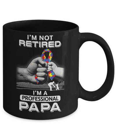 I'm Not Retired I'm A Professional Papa Autism Mug-Coffee Mug-11oz Mug-Black