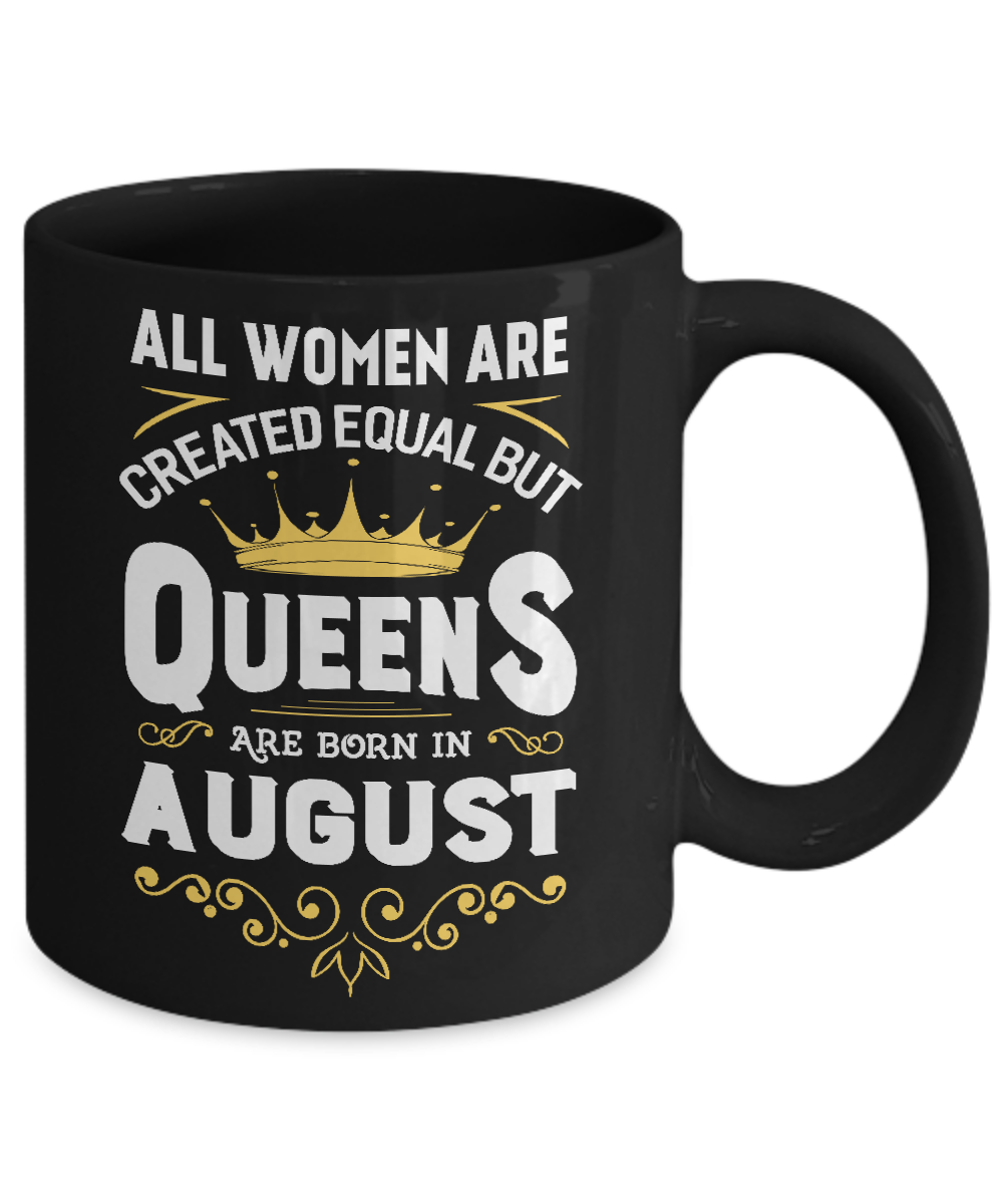 All Women Are Created Equal But Queens Are Born In August Mug-Coffee Mug-11oz Mug-Black