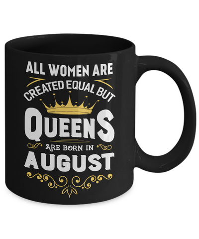 All Women Are Created Equal But Queens Are Born In August Mug-Coffee Mug-11oz Mug-Black