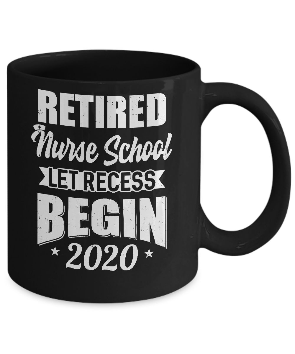 Retired Nurse School Let Recess Begin 2020 Retirement Mug-Coffee Mug-11oz Mug-Black