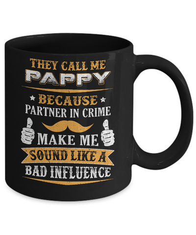 They Call Me Pappy Because Partner In Crime Mug-Coffee Mug-11oz Mug-Black