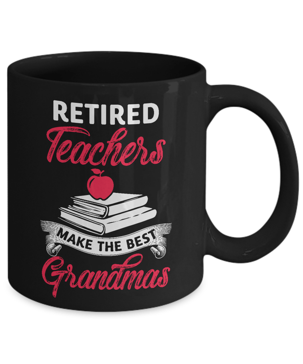 Retired Teachers Make The Best Grandmas Mug-Coffee Mug-11oz Mug-Black