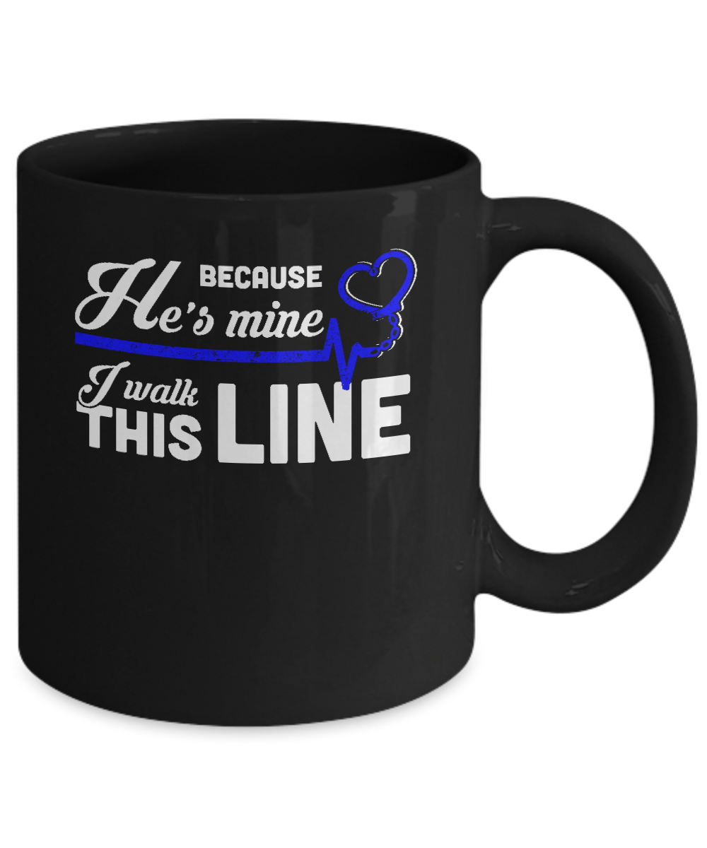 Because He's Mine I Walk This Line Thin Blue Line Mug-Coffee Mug-11oz Mug-Black