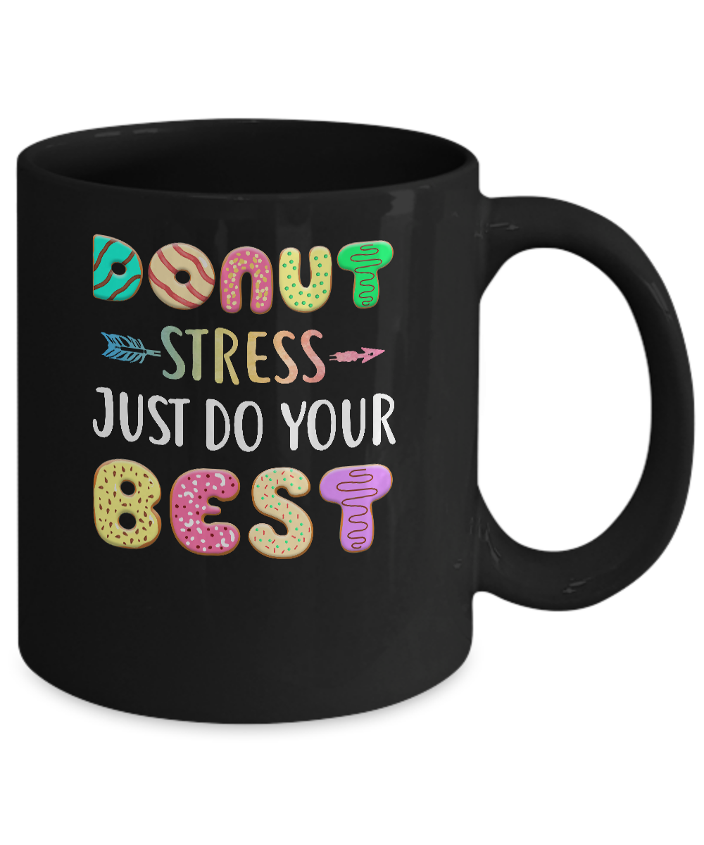 Donut Stress Just Do Your Best Test Day Teacher Gifts Mug-Coffee Mug-11oz Mug-Black
