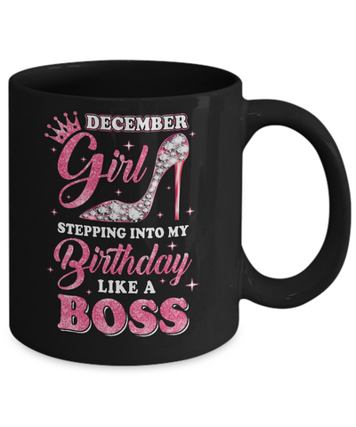 December Girl Stepping into my birthday like a boss Gift Mug-Coffee Mug-11oz Mug-Black