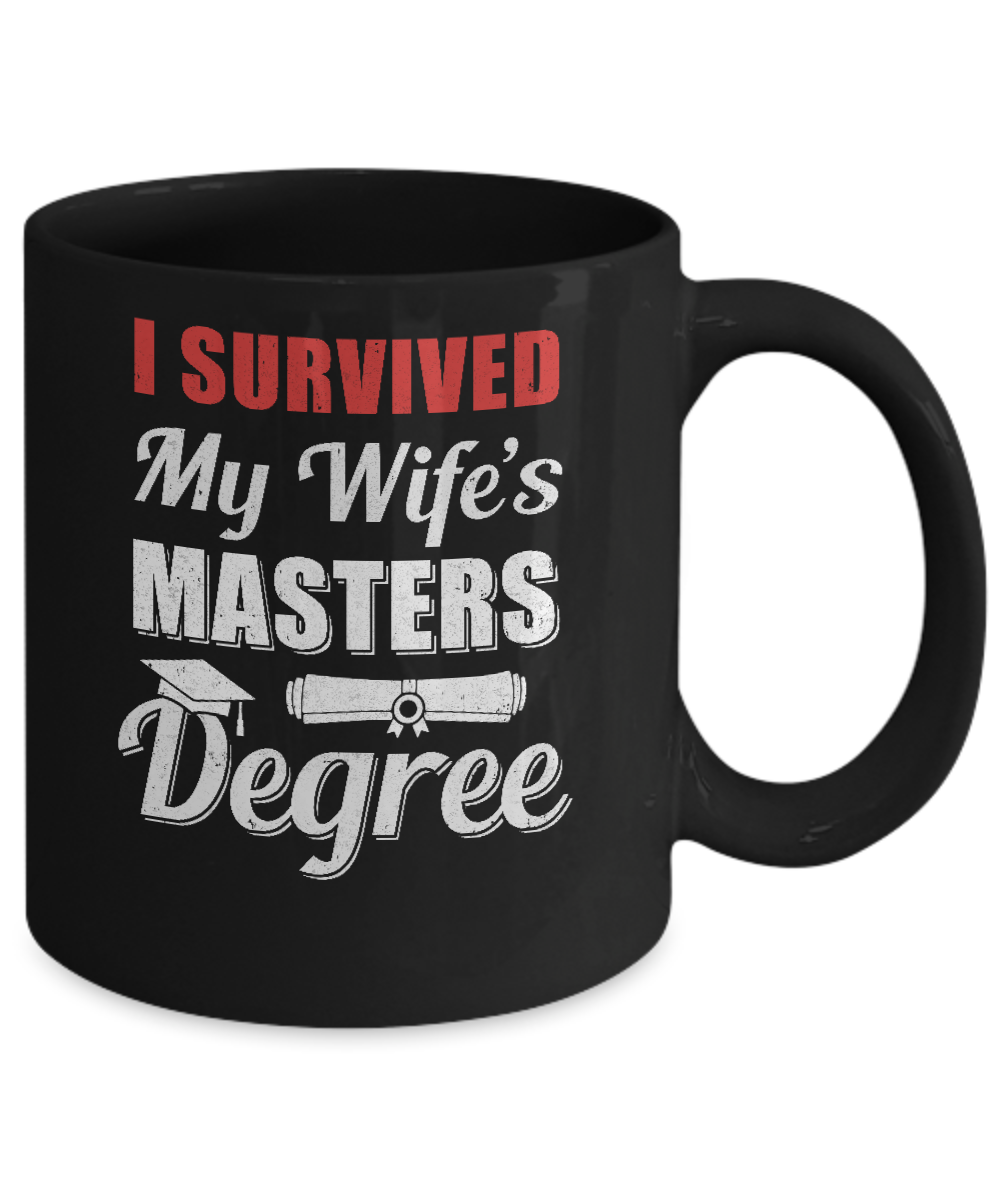 Funny I Survived My Wife's Master's Degree Graduation Husband Mug-Coffee Mug-11oz Mug-Black
