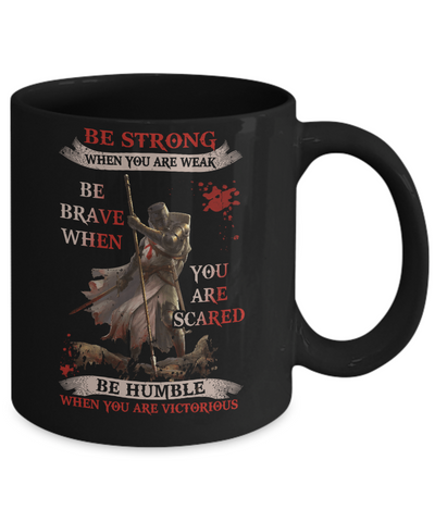 Knight Templar Be Strong When You Are Weak Mug-Coffee Mug-11oz Mug-Black