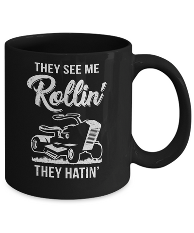They See Me Rollin They Hatin Funny Lawn Mower Mug-Coffee Mug-11oz Mug-Black