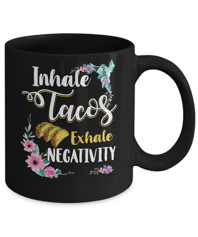 Inhale Tacos Exhale Negativity Tacos Mug-Coffee Mug-11oz Mug-Black