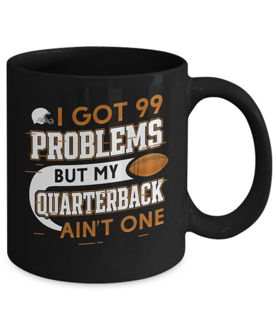 I Got 99 Problems But My Quarterback Ain’t One Football Mug-Coffee Mug-11oz Mug-Black