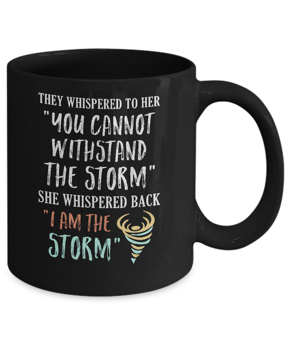 She Whispered Back I Am The Storm Mug-Coffee Mug-11oz Mug-Black