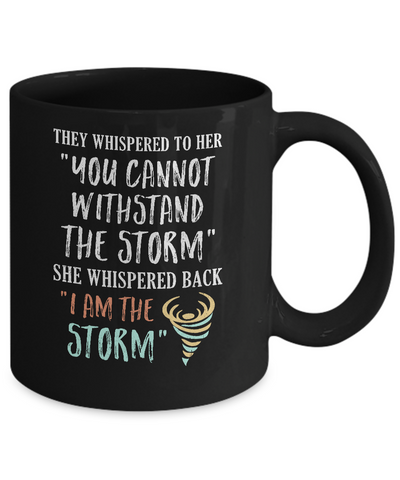 She Whispered Back I Am The Storm Mug-Coffee Mug-11oz Mug-Black