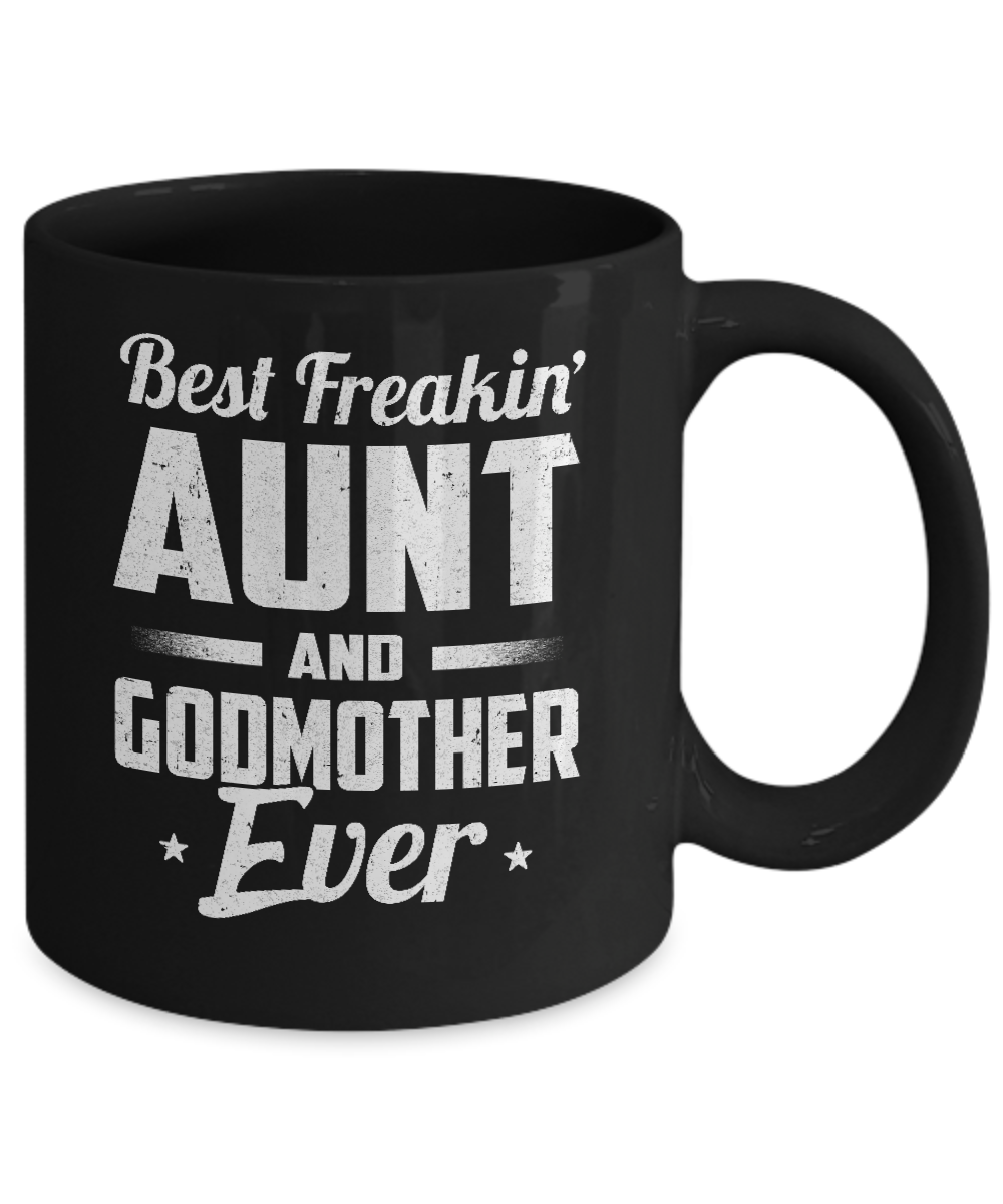 Best Freakin Aunt And Godmother Ever Mug-Coffee Mug-11oz Mug-Black