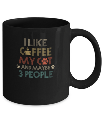 Vintage I Like Coffee My Cat Maybe 3 People Coffee Mug-Coffee Mug-11oz Mug-Black