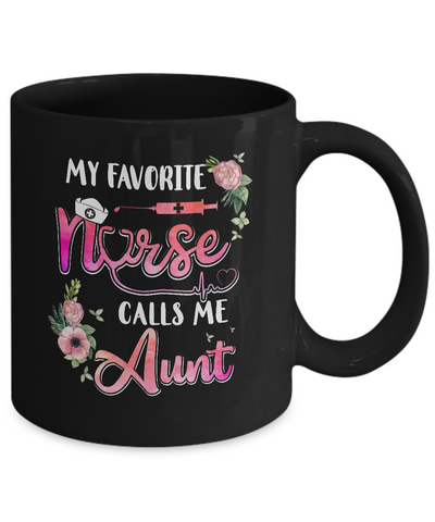 My Favorite Nurse Calls Me Aunt Nursing Mothers Day Gift Mug-Coffee Mug-11oz Mug-Black