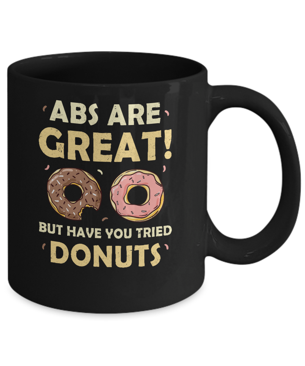 Abs Are Great But Have You Tried Donuts Mug-Coffee Mug-11oz Mug-Black