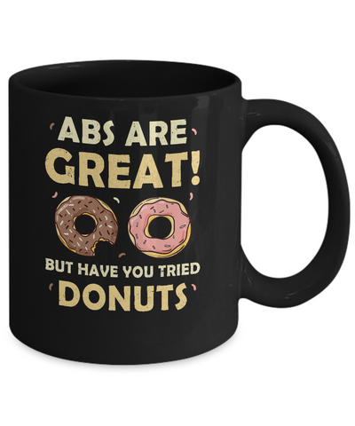 Abs Are Great But Have You Tried Donuts Mug-Coffee Mug-11oz Mug-Black