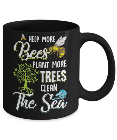 Help More Bees Plant More Trees Clean The Seas Mug-Coffee Mug-11oz Mug-Black