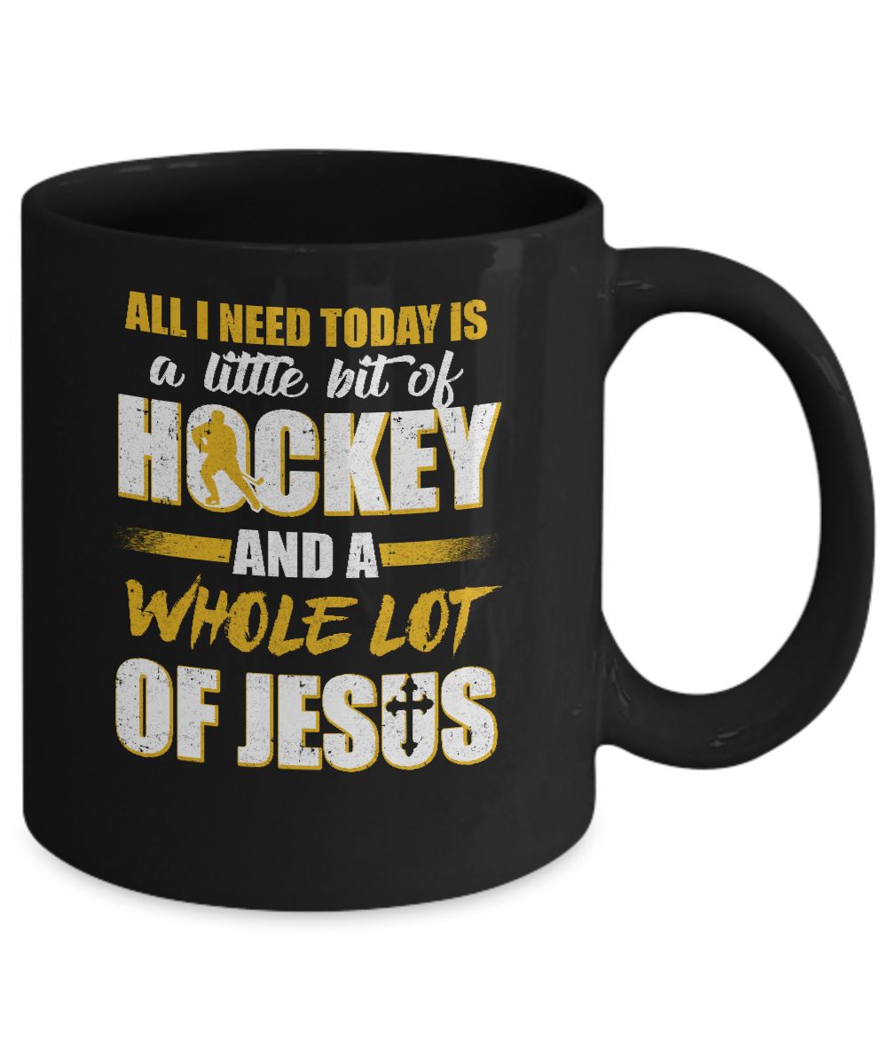 All I Need Today Is A Little Bit Of Hockey And A Whole Lot Of Jesus Mug-Coffee Mug-11oz Mug-Black