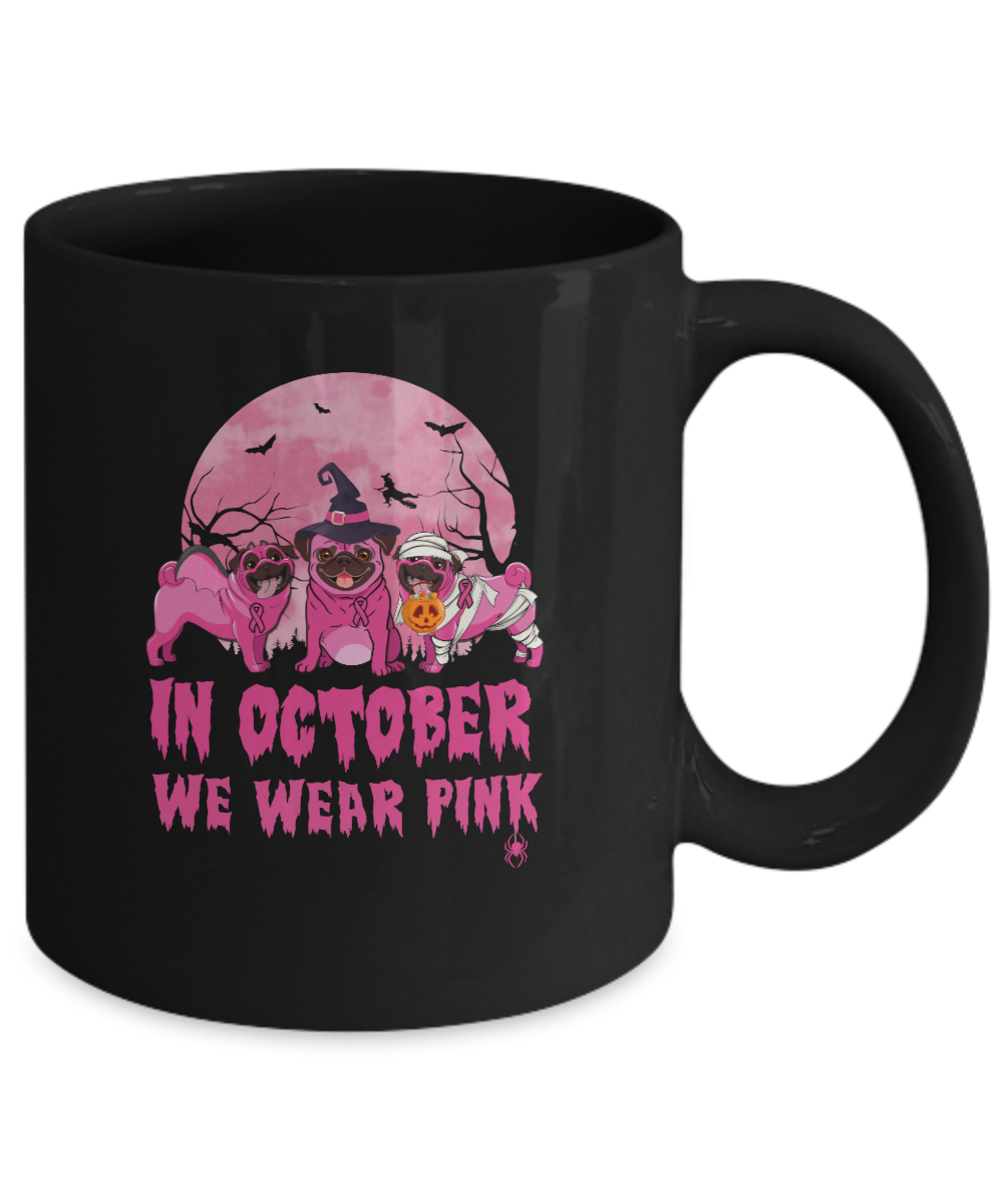 In October We Wear Pink Pugs Halloween Breast Cancer Mug-Coffee Mug-11oz Mug-Black