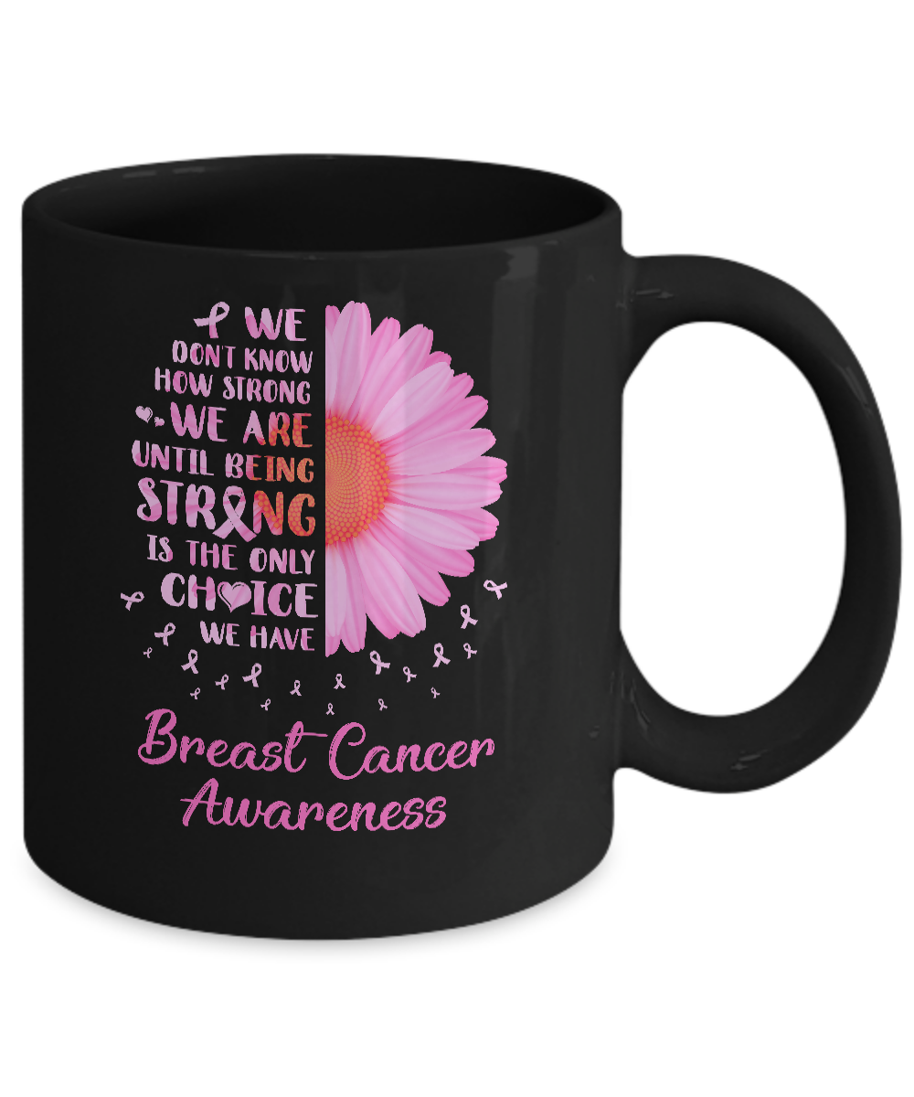 Being Strong Daisy Flower Pink Breast Cancer Awareness Mug-Coffee Mug-11oz Mug-Black
