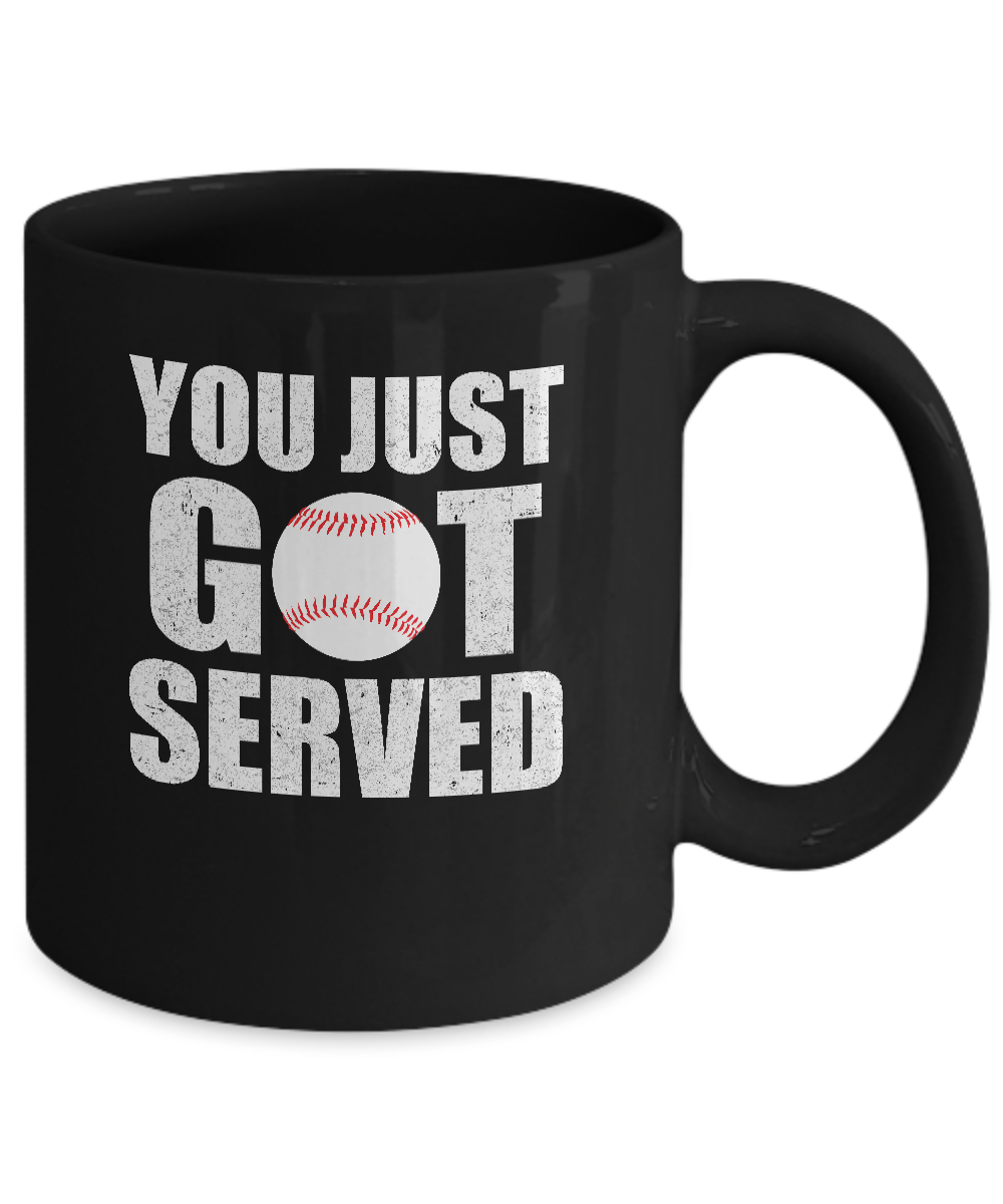 You Just Got Served Gifts For Baseball Lovers Mug-Coffee Mug-11oz Mug-Black