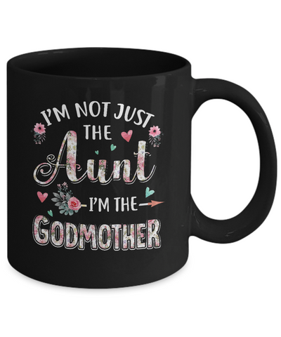 I'm Not Just The Aunt I'm The Godmother Aunt Gift Mug-Coffee Mug-11oz Mug-Black
