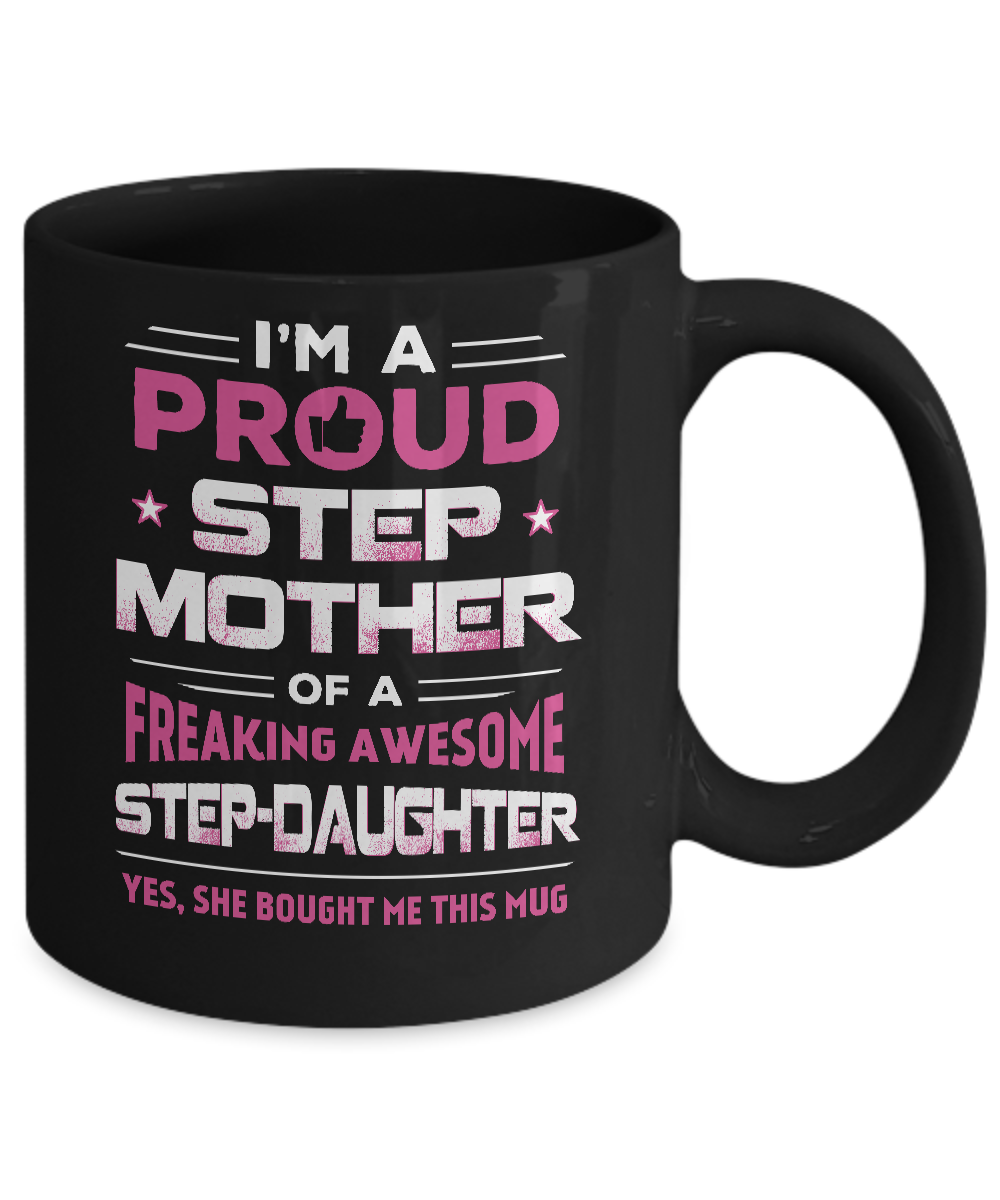 I'm A Proud Step Mother Of A Freaking Awesome Step Daughter Mug-Coffee Mug-11oz Mug-Black
