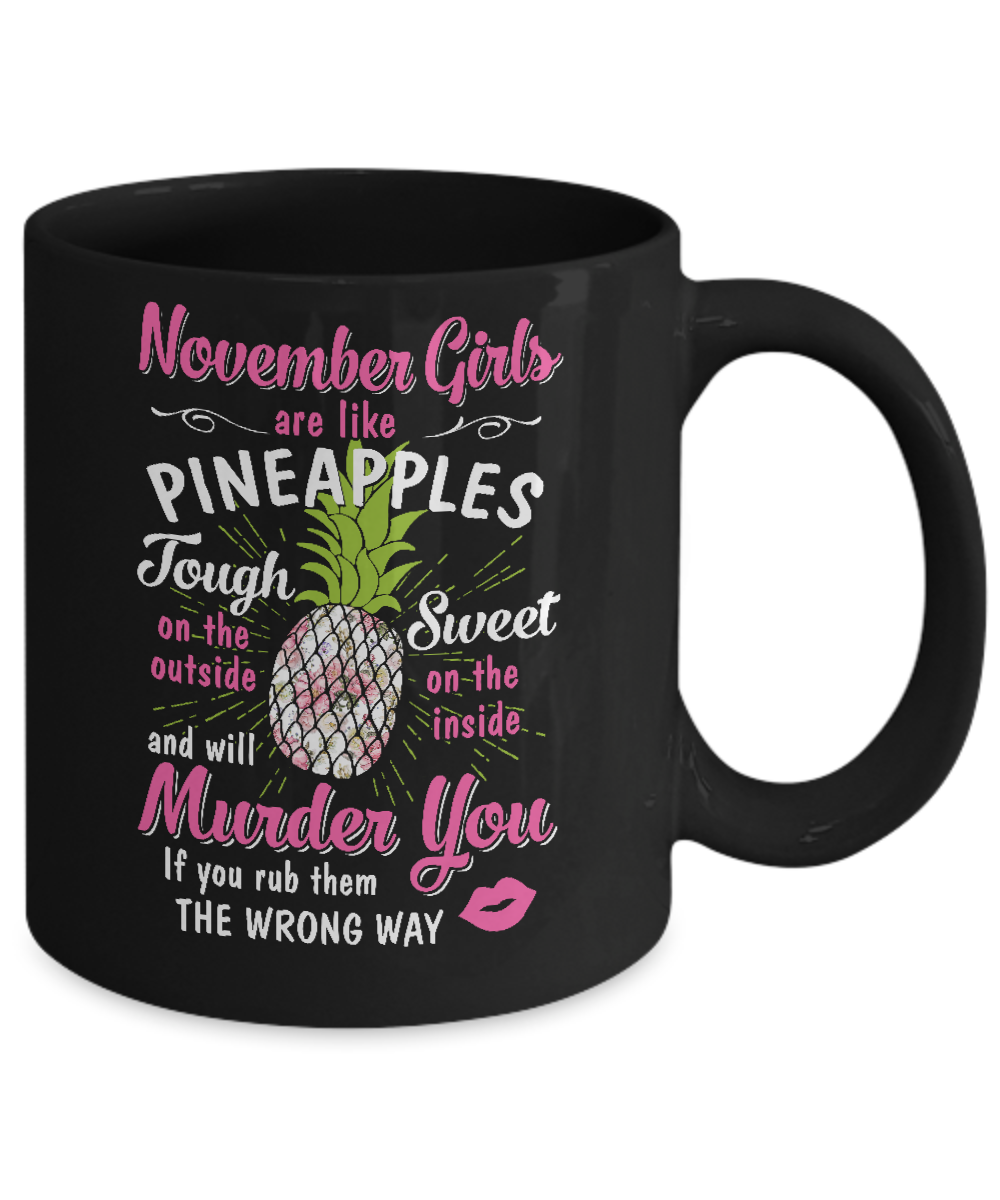 November Girls Are Like Pineapples Sweet Birthday Gift Mug-Coffee Mug-11oz Mug-Black