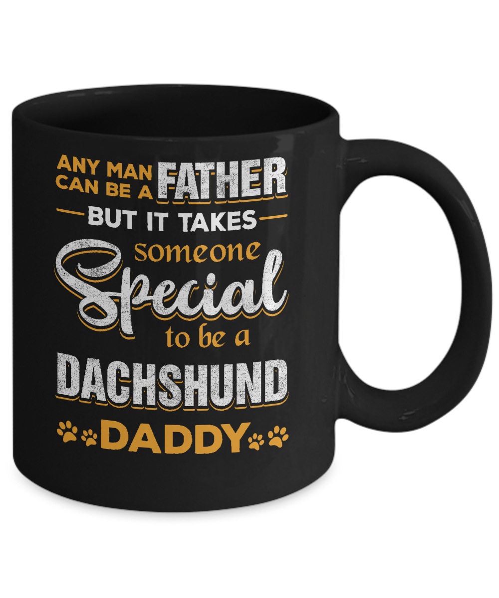 It Takes Someone To Be A Dachshund Daddy Mug-Coffee Mug-11oz Mug-Black