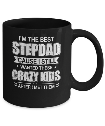 I'm The Best Step Dad Wanted Crazy Kids Fathers Day Mug-Coffee Mug-11oz Mug-Black