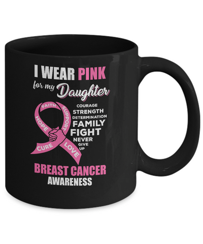 Breast Cancer I Wear Pink For My Daughter Dad Mom Mug-Coffee Mug-11oz Mug-Black