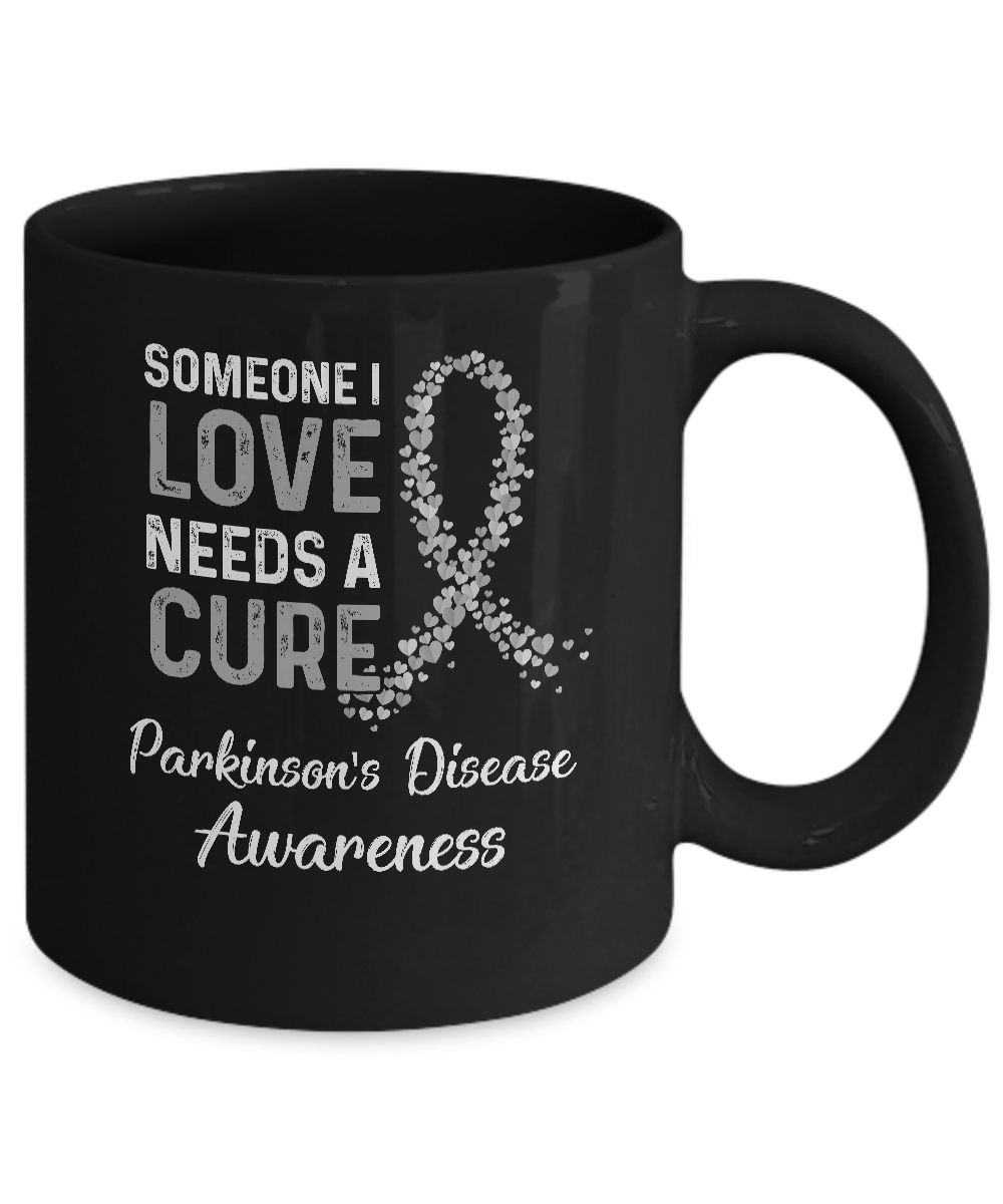 Someone I Love Needs Cure Parkinson's Disease Awareness Mug-Coffee Mug-11oz Mug-Black