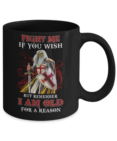 Knight American Fight Me But Remember I Am Old For A Reason Mug-Coffee Mug-11oz Mug-Black