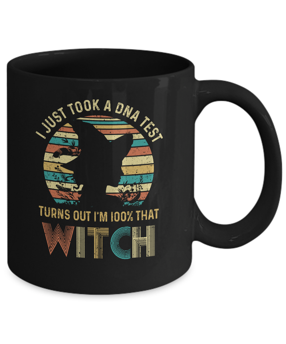 I Just Took A DNA Test Turns Out I'm 100% Percent That Witch Mug-Coffee Mug-11oz Mug-Black