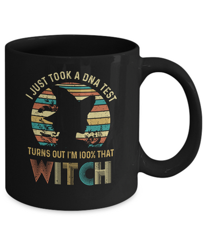 I Just Took A DNA Test Turns Out I'm 100% Percent That Witch Mug-Coffee Mug-11oz Mug-Black