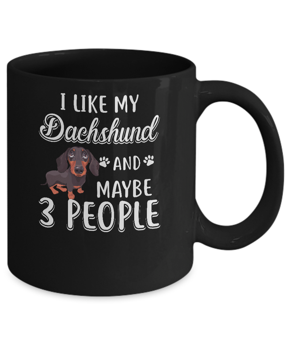 I Like My Dachshund And Maybe 3 People Mug-Coffee Mug-11oz Mug-Black