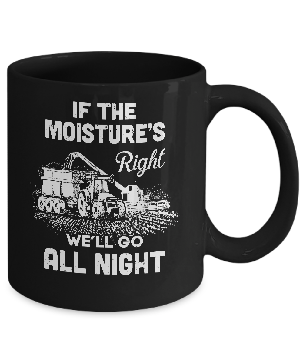 Farmer Tractor If Moistures Right We'll Go All Night Mug-Coffee Mug-11oz Mug-Black