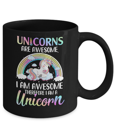 Unicorns Are Awesome I Am Awesome Therefore I Am A Unicorn Mug-Coffee Mug-11oz Mug-Black